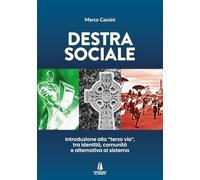 Destra sociale. Introduzione alla «terza via», tra identità, comunità e alternativa al sistema (Bastian contrari)