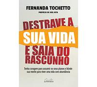Destrave a sua vida e saia do rascunho: Tenha coragem para assumir os seus planos e blinde sua mente para viver uma vida com abundância