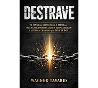 Destrave: Um Manual Cristão de Mentalidade, Identidade em Cristo, Fé Ativa e Propósito para Quem Quer Sair da Procrastinação Espiritual