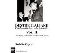 Destre italiane. L'ideologia delle Destre politiche in Italia. Dalla Destra postfascista al neoradicalismo di Destra (Vol. 2) (Costellazione Orione)