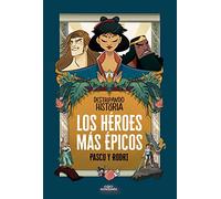 Destripando la historia - Los héroes más épicos (No ficción ilustrados)