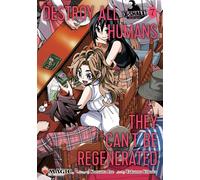 Destroy All Humans. They Can't Be Regenerated. A Magic: The Gathering Manga, Vol. 7: Limited edition Magic: The Gathering card included in first printing!