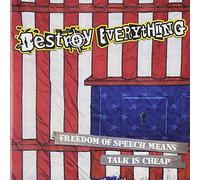 Destroy Everything - Freedom of Speech Means Talk Is Cheap