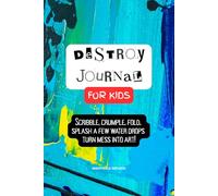 DESTROY JOURNAL FOR KIDS - 40+ Screen-Free Missions on Paper to Turn Mess Into Art!: Sensory-friendly Activity Book ● Great for Travel/On-The-Go ● Fine-Motor Skills ● Imagination ● No-Mess Options