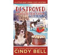 Destroyed in Little Leaf Creek: 29 (A Little Leaf Cr ozy Mystery)