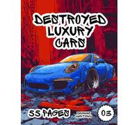 Destroyed Luxury Cars Coloring Book: 55 Pages of Wrecked Supercars and Exotic Vehicles for Kids, Teens, and Car Lovers - Bold Line Art for Creative Fun