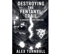 Destroying the Fentanyl Trail: 3 (Shadow Divers Thrillers)