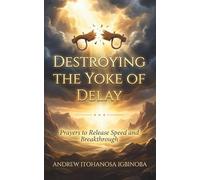 Destroying the Yoke of Delay: Prayers to Release Speed, Acceleration, and Immediate Breakthrough