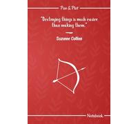 Destroying Things Is Much Easier Than Making Them - A 120-Page Lined Notebook: Featuring an Inspirational Quote and Short Biography of Suzanne Collins