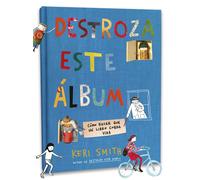 Destroza este álbum. Cómo hacer que un libro cobre vida | Keri Smith