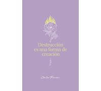 Destrucción es una forma de creación