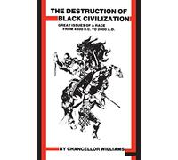 Destruction of Black Civilization: Great Issues of a Race from 4500BC to 2000AD