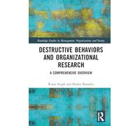 Destructive Behaviors and Organizational Research: A Comprehensive Overview (Routledge Studies in Management, Organizations and Society)