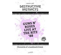 Destructive Instincts-Guns N' Roses Live At The Ritz '88: 2 (Simöne Gall's Music & Essays: The English Editions)