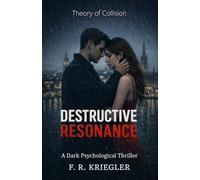 Destructive Resonance: Theory of Collision (Book One): A Psychological Thriller
