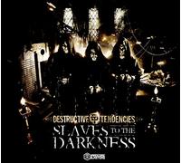 Destructive Tendencies - Slaves To The Darkness