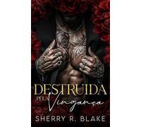 Destruida Pela Vingança: Um Romance Máfia De Inimigos Para Amantes (Serie Del Sindicato Feretti)