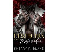 Destruida Por La Rapsodia: Un Romance Mafioso De Secuestro De Enemigos A Amantes (Sindicato Feretti)