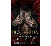 Destruida Por La Venganza: Un Romance Mafioso De Enemigos A Amantes (Sindicato Feretti)