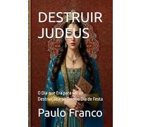DESTRUIR JUDEUS: O Dia que Era para ser de Destruição e se Tornou Dia de Festa (Poesias & Autoajuda)