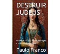 DESTRUIR JUDEUS: O Dia que Era para ser de Destruição e se Tornou Dia de Festa (Poesias & Autoajuda)
