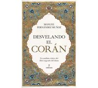 Desvelando El Corán: Un análisis crítico del libro sagrado del islam (Espiritualidad)