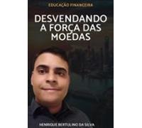 Desvendando A Força Das Moedas (ebook)