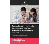 Desvendando a reabsorção radicular: mecanismos, diagnóstico e tratamento moderno