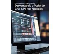 Desvendando O Poder Do Chat Gpt Nos Negócios (ebook)
