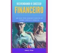 Desvendando O Sucesso Financeiro (ebook)