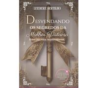 Desvendando os segredos da mulher virtuosa para uma vida transformada