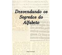 Desvendando Os Segredos Do Alfabeto (ebook)