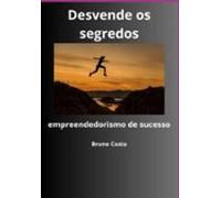 Desvende Os Segredos Do Empreendedorismo De Sucesso (ebook)