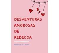 Desventuras Amorosas De Rebecca (ebook)