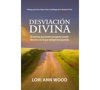 Desviación Divina: El camino que jamás escogerías puede llevarte a la fe que siempre has querido.