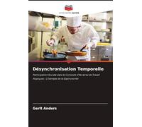 Désynchronisation Temporelle: Participation Sociale dans le Contexte d'Horaires de Travail Atypiques : L'Exemple de la Gastronomie