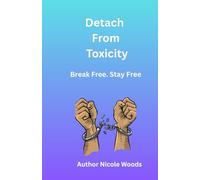 Detach From Toxicity: Break Free. Stay Free.