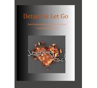Detach & Let Go: Breaking Emotional Bonds & Reclaim Your Peace