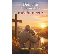 Détache les liens de la méchanceté: Guérison intérieure, délivrance spirituelle et restauration de l’âme à la lumière d’Ésaïe 58