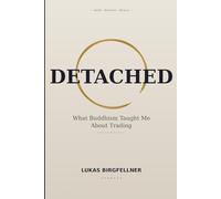 DETACHED: What Buddhism Taught Me About Trading, Mindfulness, and the Art of Letting Go in the Markets