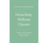 Detaching Without Closure: A Guided Journal for Letting Go of Situationships, No Contact, and Emotional Clarity