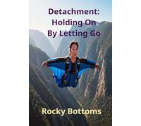 Detachment: Holding On By Letting Go (A Little Help Please)
