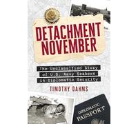 Detachment November: The Unclassified Story of U.S. Navy Seabees in Diplomatic Security