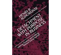 DETACHMENT WITH PURPOSE IN BUSINESS: Leading, Pivoting, and Profiting Without Losing Yourself