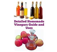Detailed Homemade Vinegars Guide and Uses (A Detailed, Informative Series on Homesteading)