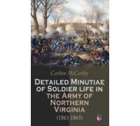 Detailed Minutiae Of Soldier Life In The Army Of Northern Virginia (18