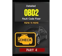 Detailed OBD2 Fault Code Fixer - P0246 TO P0345 - Part 4: 695 Pages, Guide to Diagnosis, Repair Fault OBD2 Codes in Detail, Meaning, Possible Causes, How to Fix, Estimated Repair Costs, And More