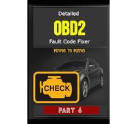 Detailed OBD2 Fault Code Fixer - P0446 TO P0545 - Part 6: 670 Pages, Guide to Diagnosis, Repair Fault OBD2 Codes in Detail, Meaning, Possible Causes, How to Fix, Estimated Repair Costs, And More
