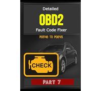 Detailed OBD2 Fault Code Fixer - P0546 TO P0645 - Part 7: 708 Pages, Guide to Diagnosis, Repair Fault OBD2 Codes in Detail, Meaning, Possible Causes, How to Fix, Estimated Repair Costs, And More