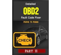 Detailed OBD2 Fault Code Fixer - P0946 TO P0999 - Part 11: 339 Pages, Guide to Diagnosis, Repair Fault OBD2 Codes in Detail, Meaning, Possible Causes, How to Fix, Estimated Repair Costs, And More